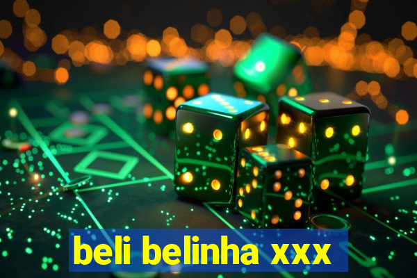 beli belinha xxx